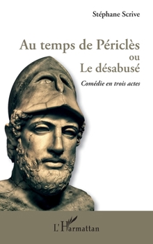 Paperback Au temps de Périclès ou Le désabusé: Comédie en trois actes [French] Book