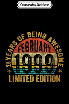 Composition Notebook: February 1999 Limited Edition 20th Birthday Gifts  Journal/Notebook Blank Lined Ruled 6x9 100 Pages