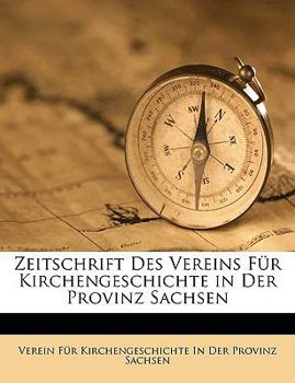 Zeitschrift Des Vereins Für Kirchengeschichte in Der Provinz Sachsen