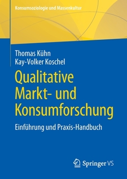 Paperback Qualitative Markt- Und Konsumforschung: Einführung Und Praxis-Handbuch [German] Book