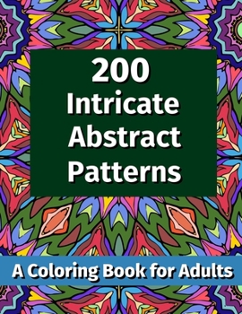 Paperback 200 Intricate Abstract Patterns: A Coloring Book for Adults Book