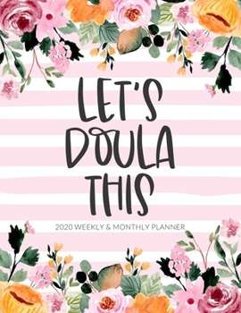 Paperback Let's Doula This: 2020 Weekly & Monthly Calendar Planner Notebook Book