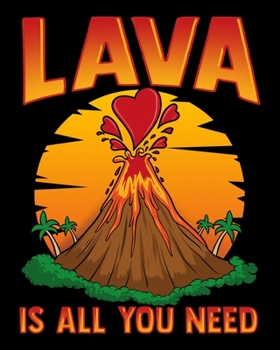 Lava Is All You Need: Cute & Funny Lava Is All You Need Volcano Valentines Day Pun 2020-2021 Weekly Planner & Gratitude Journal (110 Pages, 8" x 10") ... Moments of Thankfulness & To Do Lists