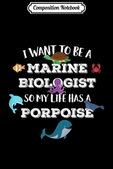 Paperback Composition Notebook: I want to be a MARINE BIOLOGIST PORPOISE Journal/Notebook Blank Lined Ruled 6x9 100 Pages Book