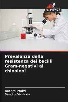 Prevalenza della resistenza dei bacilli Gram-negativi ai chinoloni (Italian Edition)