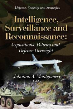 Hardcover Intelligence, Surveillance and Reconnaissance: Acquisitions, Policies and Defense Oversight (Defense, Security and Strategies) Book
