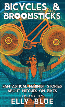 Paperback Bicycles & Broomsticks: Fantastical Feminist Stories about Witches on Bikes Book