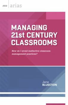Paperback Managing 21st Century Classrooms: How Do I Avoid Ineffective Classroom Management Practices? Book