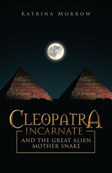 Paperback Cleopatra Incarnate and the great alien mother snake Book