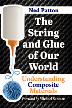 Paperback The String and Glue of Our World: Understanding Composite Materials Book