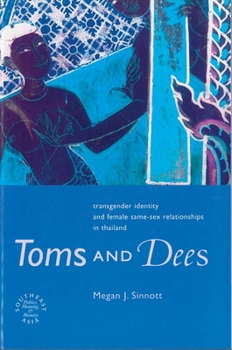 Paperback Toms and Dees: Transgender Identity and Female Same-Sex Relationships in Thailand Book