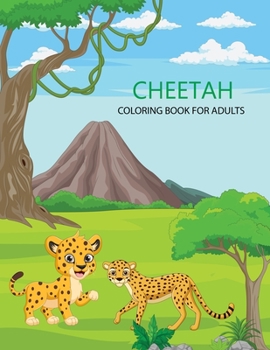 Paperback Cheetah Coloring book For Adults: Cheetah Activity Book For Kids Book