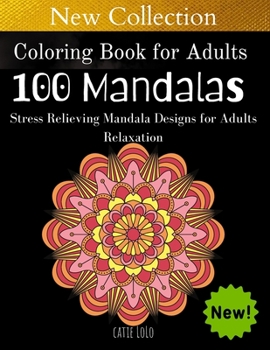 Coloring Book for Adults :100 Mandalas: Stress Relieving Mandala Designs for Adults Relaxation