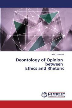 Paperback Deontology of Opinion Between Ethics and Rhetoric Book