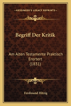 Paperback Begriff Der Kritik: Am Alten Testamente Praktisch Erortert (1831) [German] Book