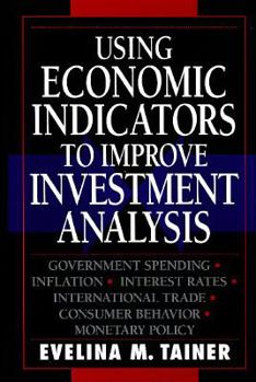 Hardcover Using Economic Indicators to Improve Investment Analysis Book