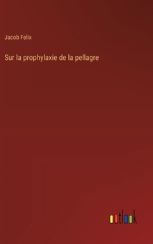 Hardcover Sur la prophylaxie de la pellagre [French] Book
