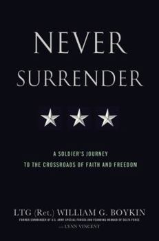 Hardcover Never Surrender: A Soldier's Journey to the Crossroads of Faith and Freedom Book