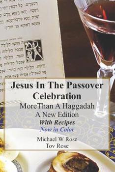 Paperback Jesus in The Passover Celebration More Than A Haggadah: A New Version with Passover Recipes 'Now in Color' Book