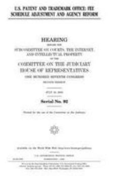 U.S. Patent and Trademark Office : fee schedule adjustment and agency reform