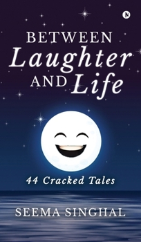 Between Laughter and Life: 44 Cracked Tales