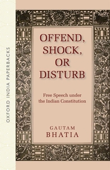 Paperback Offend, Shock, or Disturb: Free Speech Under the Indian Constitution (Oip) Book