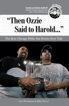 Product Bundle Then Ozzie Said to Harold. . .: The Best Chicago White Sox Stories Ever Told [With CD] Book
