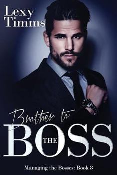 Brother to the Boss - Book #8 of the Managing the Bosses