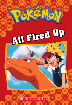 Paperback All Fired Up (Pokémon Classic Chapter Book #14): Volume 22 Book