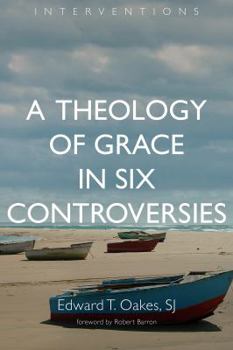 Paperback A Theology of Grace in Six Controversies Book