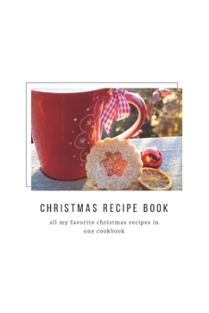 Paperback Christmas Recipe Book: All my favorite christmas recipes in one cookbook! Personalized recipe books. Great gift idea. Book