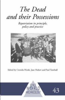 Paperback The Dead and their Possessions: Repatriation in Principle, Policy and Practice Book