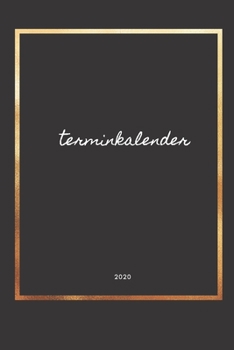 Paperback Terminkalender 2020: Wochenplaner - Terminplaner, Ein Kalender, Taschenkalender und Terminkalender f?r das neue Jahr - Termine selbst gesta [German] Book