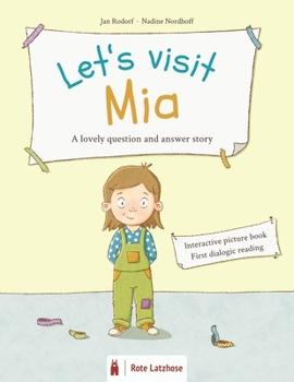 Let's visit Mia - a lovely question and answer story: Interactive picture book | Dialogic reading | Literacy | Participation book for children ages 3 and older | 3 year olds | Preschool / Kindergarten