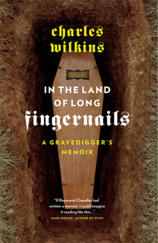 Paperback In the Land of Long Fingernails: A Gravedigger's Memoir Book