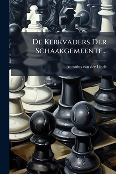 Paperback De Kerkvaders Der Schaakgemeente... [Dutch] Book