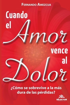 Paperback Cuando el amor vence al dolor [Spanish] Book