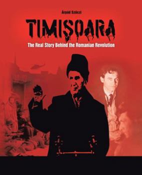 Paperback Timisoara: The Real Story Behind the Romanian Revolution Book