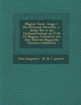 Magyar Sun D, Avagy I. B La Kir Lynak Nevetlen R -de Kja: Kit Si Des Eml Keset'oszlop L AZ H T F Magyar Vez Rekrol Rtt de K Hist Ri B L Magyarba LT Ztetve El Llatott