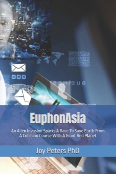 Paperback EuphonAsia: An Alien Invasion Sparks A Race To Save Earth From A Collision Course With A Giant Red Planet Book