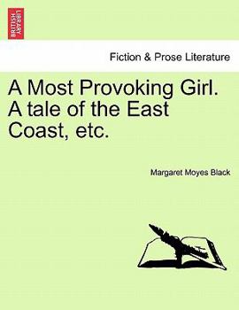Paperback A Most Provoking Girl. a Tale of the East Coast, Etc. Book