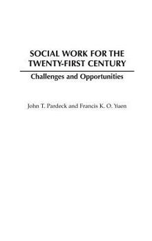 Hardcover Social Work for the Twenty-First Century: Challenges and Opportunities Book