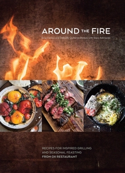 Hardcover Around the Fire: Recipes for Inspired Grilling and Seasonal Feasting from Ox Restaurant [A Cookbook] Book