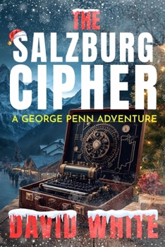 The Salzburg Cipher: A George Penn Adventure
