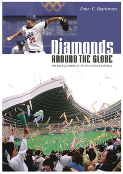 Hardcover Diamonds Around the Globe: The Encyclopedia of International Baseball Book