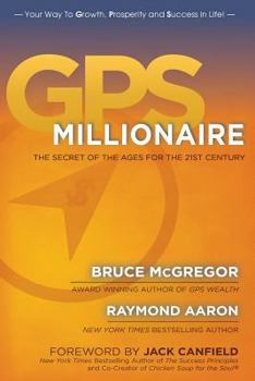 GPS Millionaire: The Secret of the Ages for the 21st Century