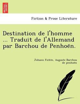 Paperback Destination de L'Homme ... Traduit de L'Allemand Par Barchou de Penhoe N. Book