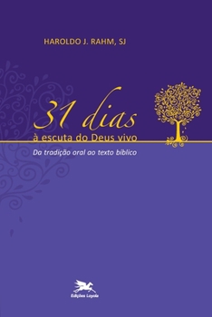 Paperback 31 dias à escuta do Deus vivo - Da tradição oral ao texto Bíblico [Portuguese] Book