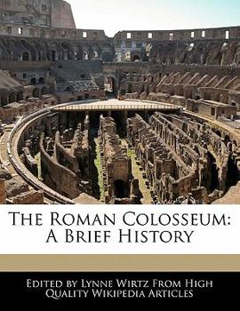 The Roman Colosseum : A Brief History