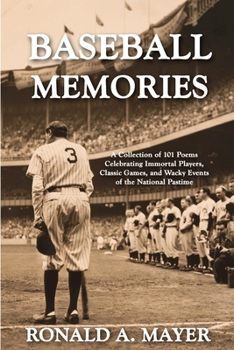Paperback Baseball Memories: A Collection of 101 Poems Celebrating Immortal Players, Classic Games, and Wacky Events of the National Pastime Book
